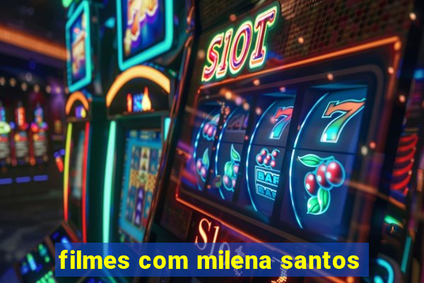 filmes com milena santos